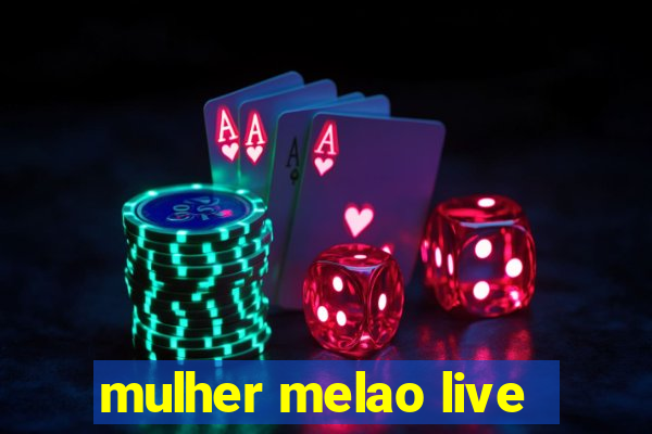 mulher melao live